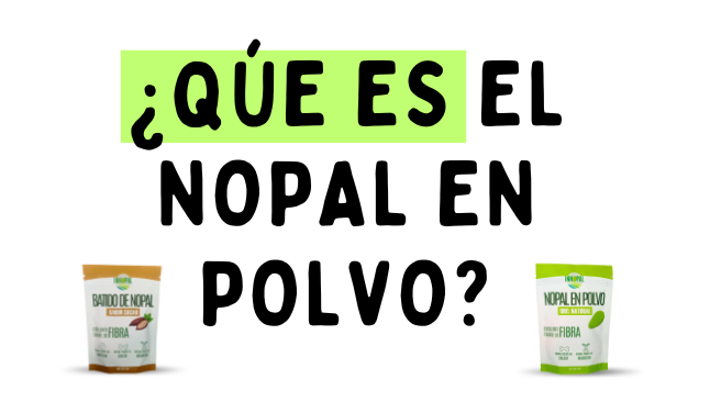 ¿Qué es el nopal en polvo?