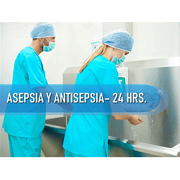 ASEPSIA Y ANTISEPSIA (24 HRS)