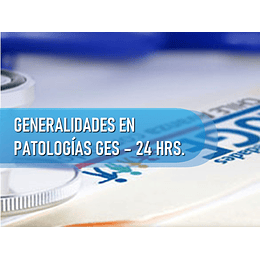 GENERALIDADES DE PATOLOGÍA GES (24 HRS)