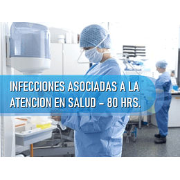 INFECCIONES ASOCIADAS A LA ATENCION EN SALUD (IAAS) (80 HRS)