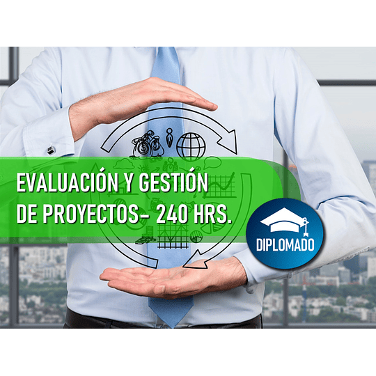 DIPLOMADO EN EVALUACIÓN Y GESTIÓN DE PROYECTO (240 HRS)