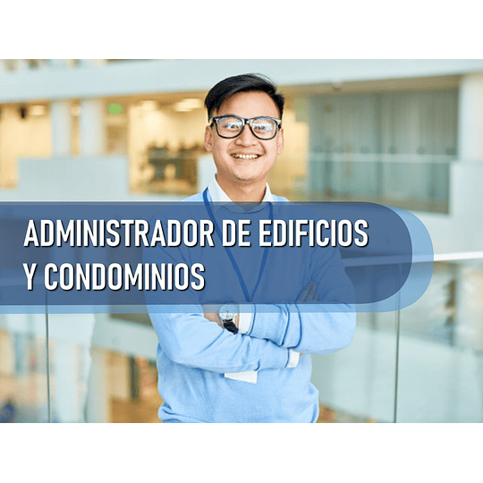 ADMINISTRACIÓN DE EDIFICIOS Y CONDOMINIOS (90 HRS) 