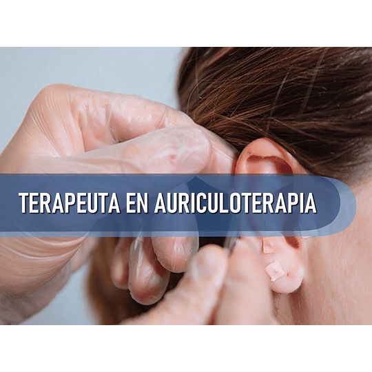 TERAPEUTA EN AURICULOTERAPIA (24 HRS) 