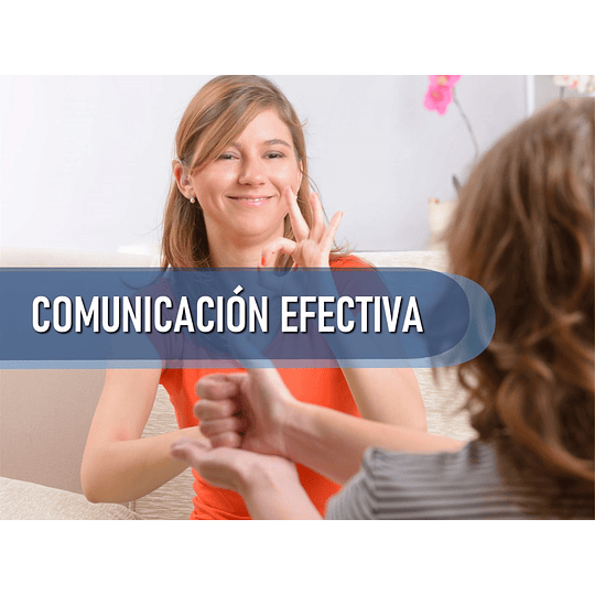 TECNICAS DE COMUNICACIÓN EFECTIVA (24 HRS) 