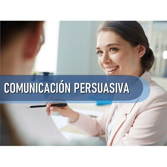 TECNICAS DE COMUNICACIÓN PERSUASIVA (60 HRS) 