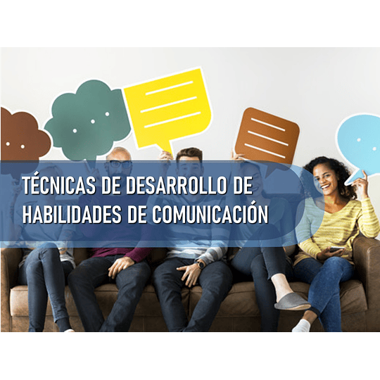 TÉCNICAS DE DESARROLLO DE HABILIDADES DE COMUNICACION (24 HRS) 