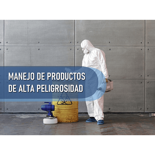 MANEJO DE PRODUCTOS DE ALTA PELIGROSIDAD (70 HRS) 