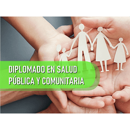 DIPLOMADO EN SALUD PÚBLICA Y COMUNITARIA (240 HRS)