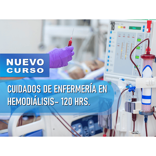 CUIDADOS DE ENFERMERÍA EN UNIDAD DE HEMODIÁLISIS (120 HRS)