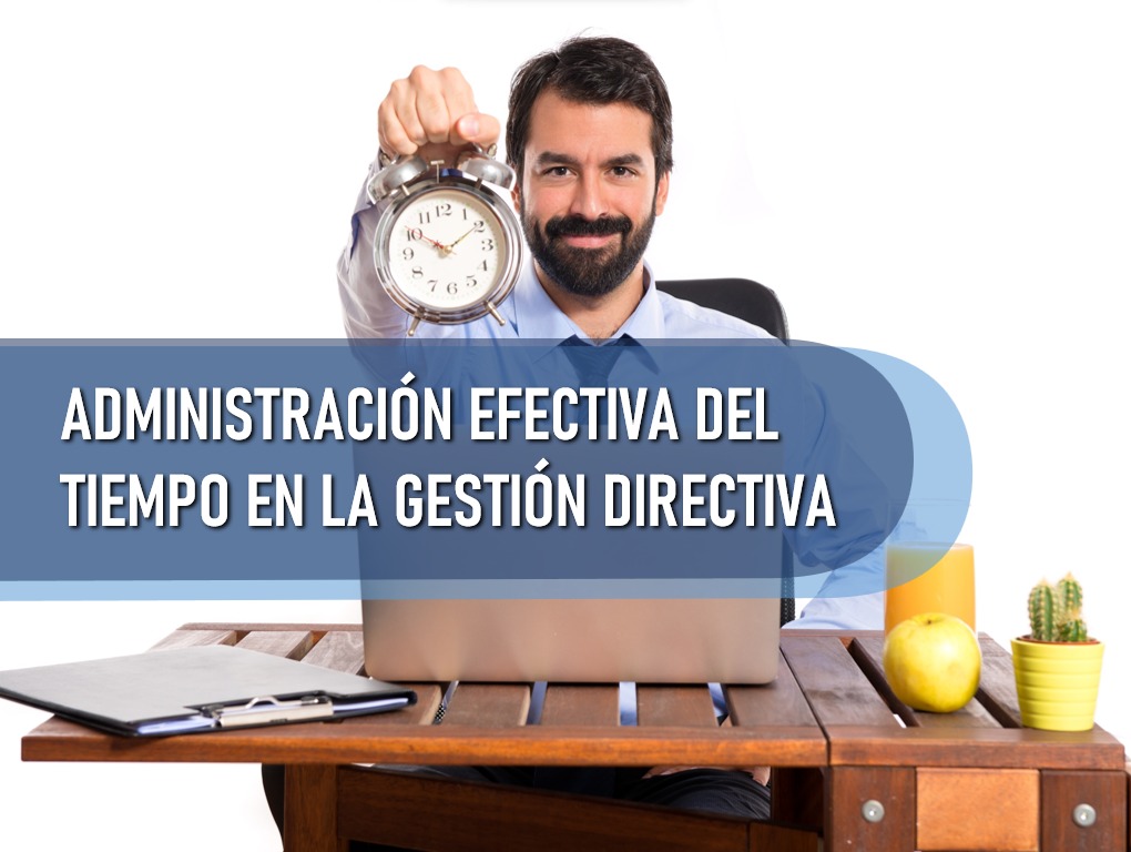 ADMINISTRACIÓN EFECTIVA DEL TIEMPO EN LA GESTIÓN DIR...