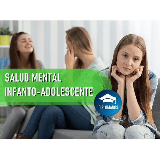 DIPLOMADO EN SALUD MENTAL INFANTO-ADOLESCENTE (240 HRS)
