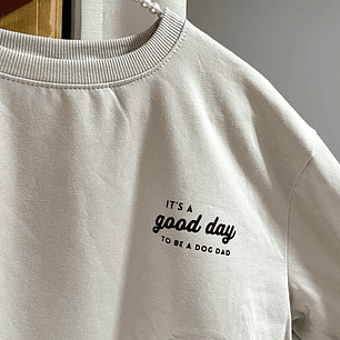 IT'S A GOOD DAY TO BE A DOG DAD | SWEATSHIRT