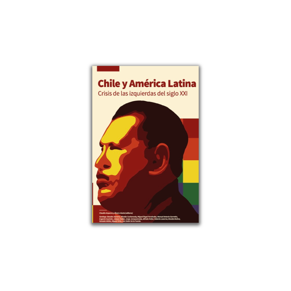 Chile y América Latina: Crisis de las izquierdas del siglo XXI