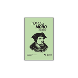 Tomás Moro. Ética, política y justicia social