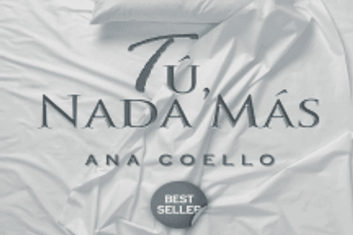 Tú, nada más Por Ana Coello