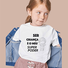 T-shirt Ser Criança é o meu Super Poder!
