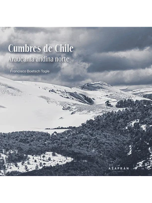 Cumbres de Chile Araucanía Andina Norte