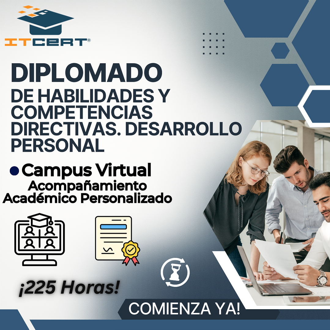 Diplomado de Habilidades y Competencias Directivas. Desarrollo Personal (225 horas) 1