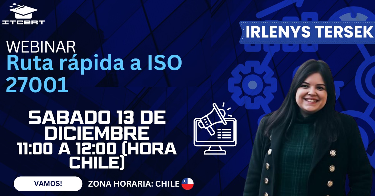 Los invitamos a nuestro Webinar : Ruta Rápida a ISO 27001 Estructura ,Requisitos y Casos reales