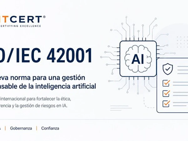 ISO/IEC 42001: una nueva forma de gestionar la inteligencia artificial de manera responsable 