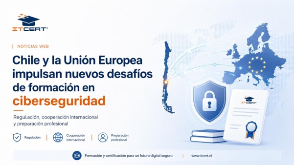Chile y la Unión Europea impulsan nuevos desafíos de formación en ciberseguridad 