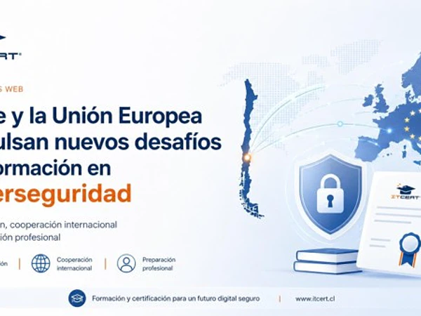 Chile y la Unión Europea impulsan nuevos desafíos de formación en ciberseguridad 