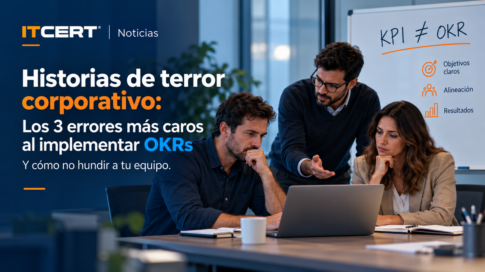 Historias de terror corporativo: Los 3 errores más caros al implementar OKRS y como no hundir a tu equipo