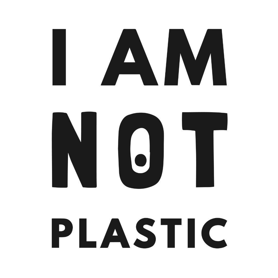 I Am Not Plastic