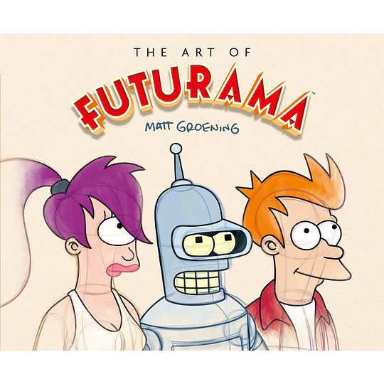 The Art of Futurama: A Visual History of Matt Groening’s Cult Classic Animated Series