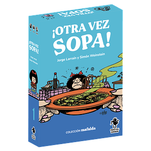 ¡Otra vez sopa!