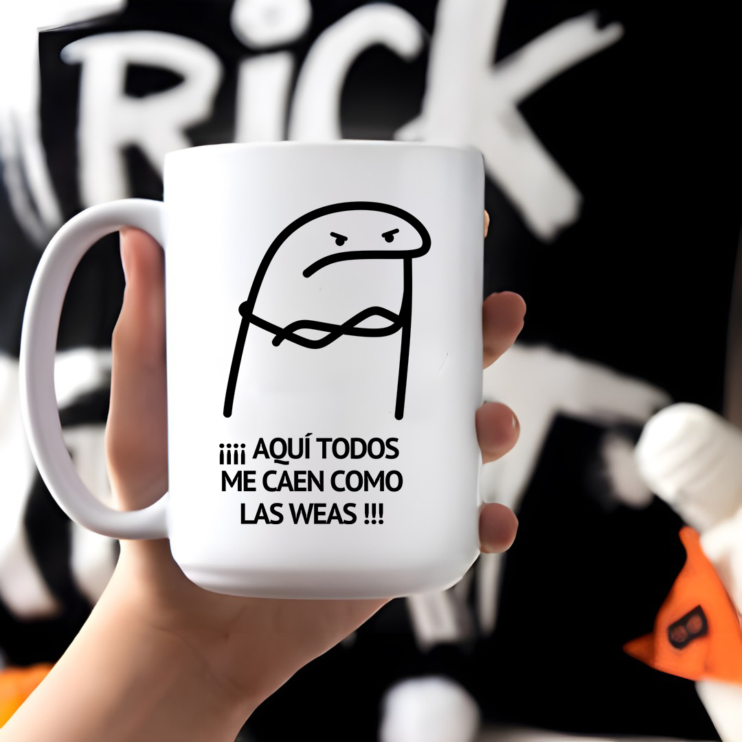Tazon Aquí Todos Me Caen Como Las Weas Flork  1