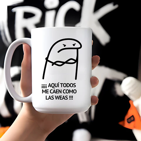 Tazon Aquí Todos Me Caen Como Las Weas Flork 