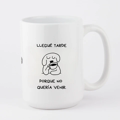 Tazón Llegué Tarde Porque No Queria Venir Perrito 