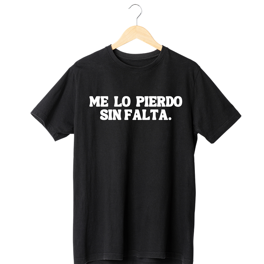 Me Lo Pierdo Sin Falta Tee 1
