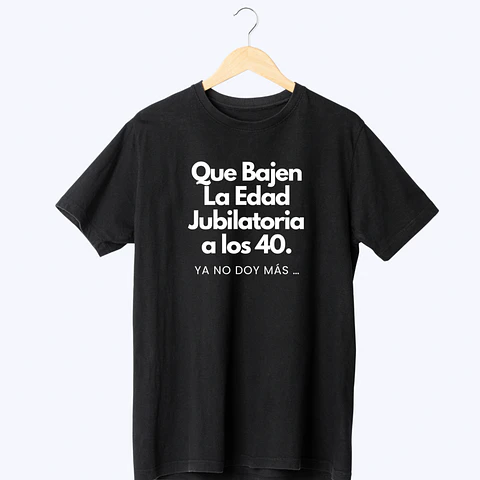 Que Bajen La Edad Jubilatoria Tee 