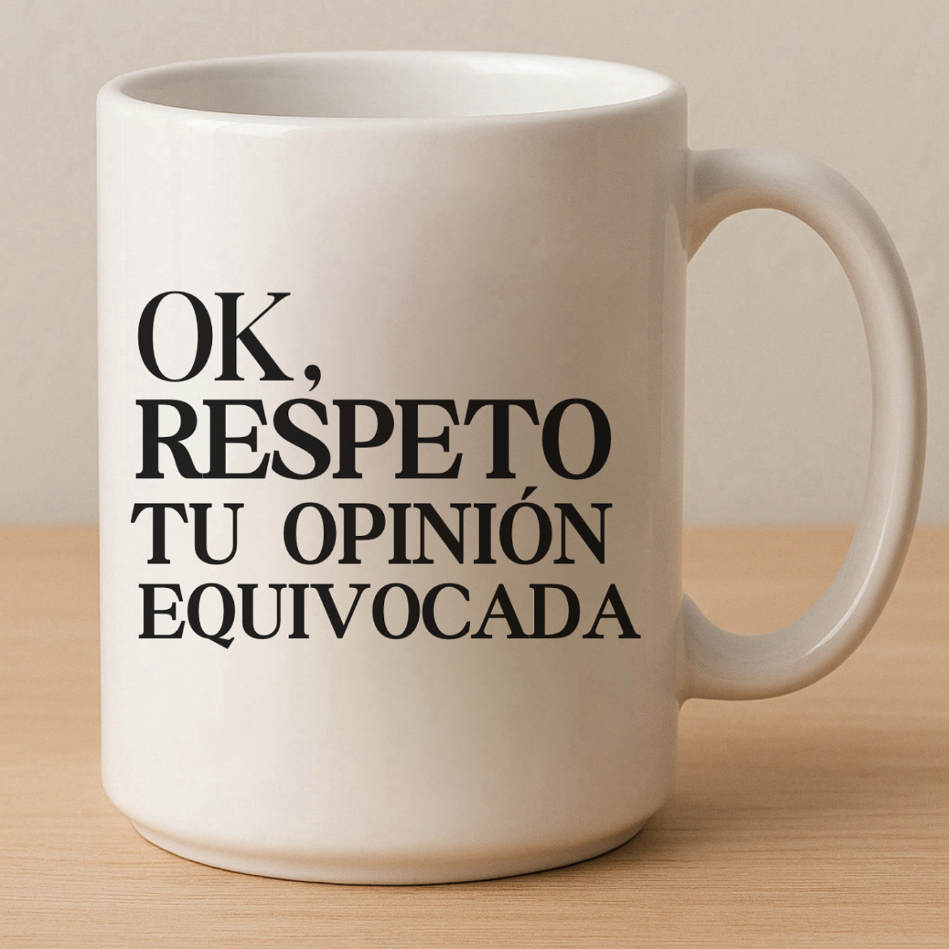 Tazón Ok, Respeto Tu Opinión Equivocada  1