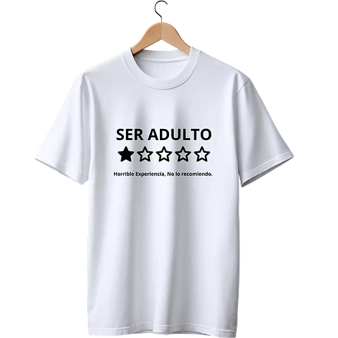 Ser Adulto Horrible Experiencia  Tee