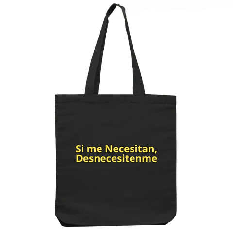 Totebag Si Me necesitan Desnecesitenme 