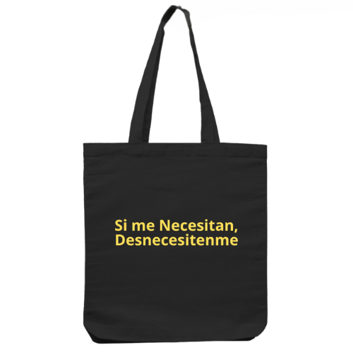 Totebag Si Me necesitan Desnecesitenme  1