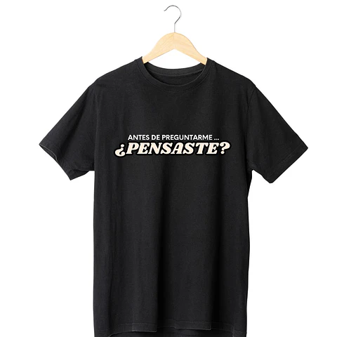 Polera Antes de Preguntarme ¿Pensaste?