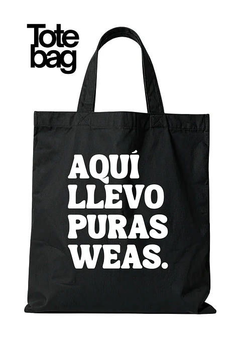 Totebag Aqui LLevo Puras Weas