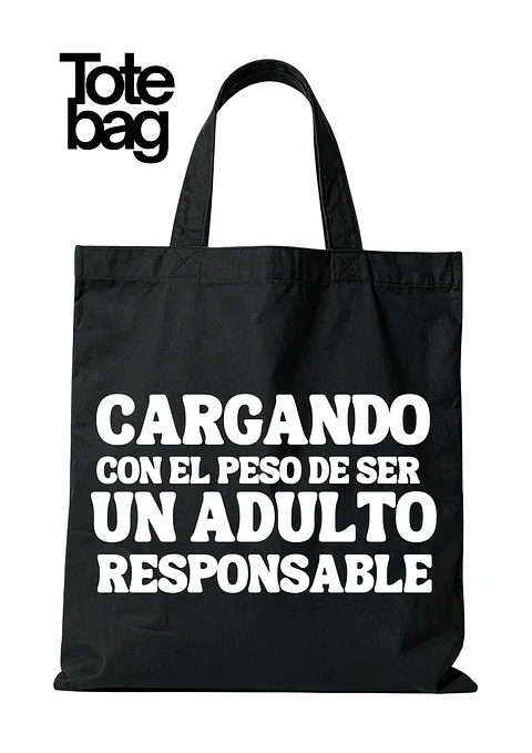Totebag Cargando Con el Peso de Ser Un Adulto Responsable