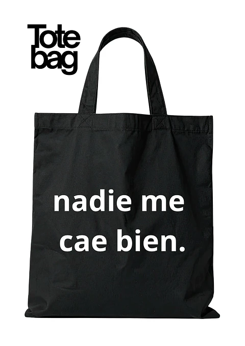 Totebag Nadie Me Cae Bien 