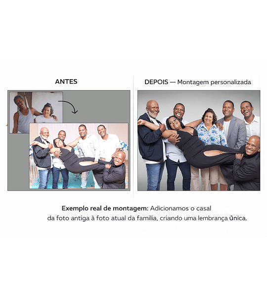 Restauramos memórias especiais. Nesta montagem adicionamos um casal de uma foto antiga à foto atual da família, criando uma lembrança única.