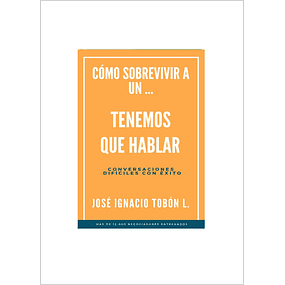 Cómo sobrevivir a un tenemos que hablar – José I. Tobón