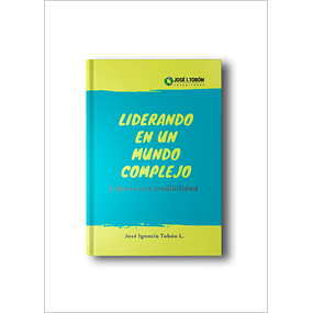 Liderando en un mundo complejo - José I. Tobón