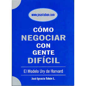 Como negociar con gente difícil – José I. Tobón