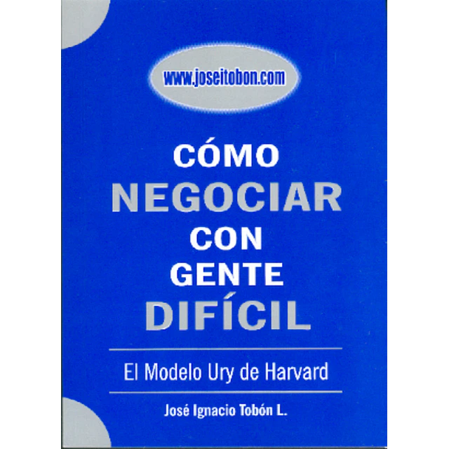 Como negociar con gente difícil – José I. Tobón
