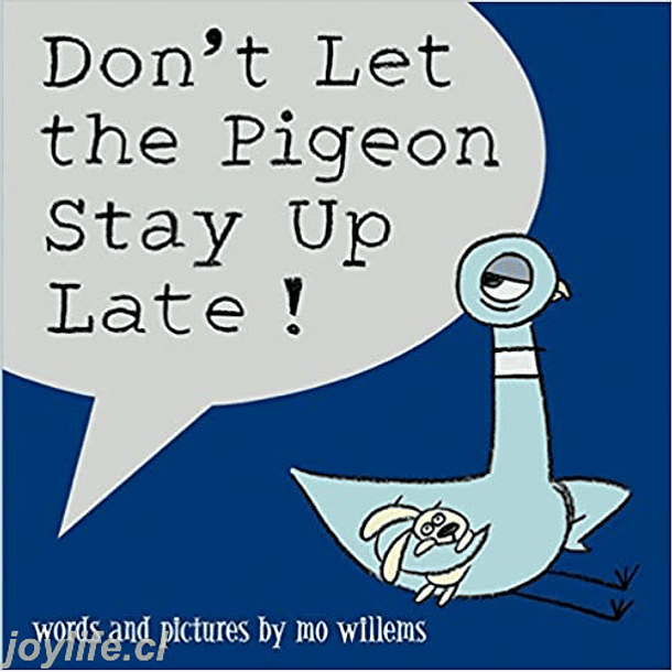 Don't Let the Pigeon Stay Up Late! 