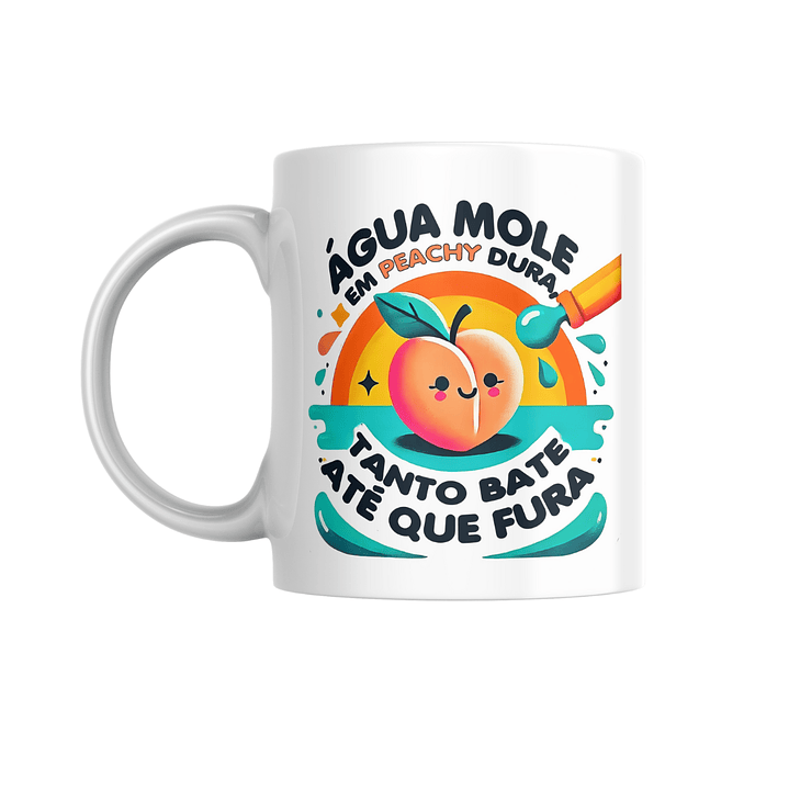 Caneca ☕ Água mole em peachy dura tanto bate até que fura 1